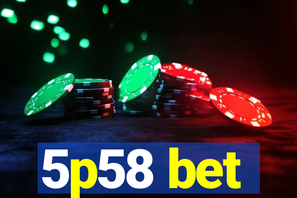 5p58 bet
